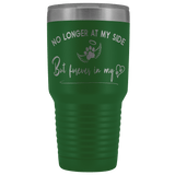 No Longer at my Side Furever in my Heart Memorial 30 oz Tumbler Green