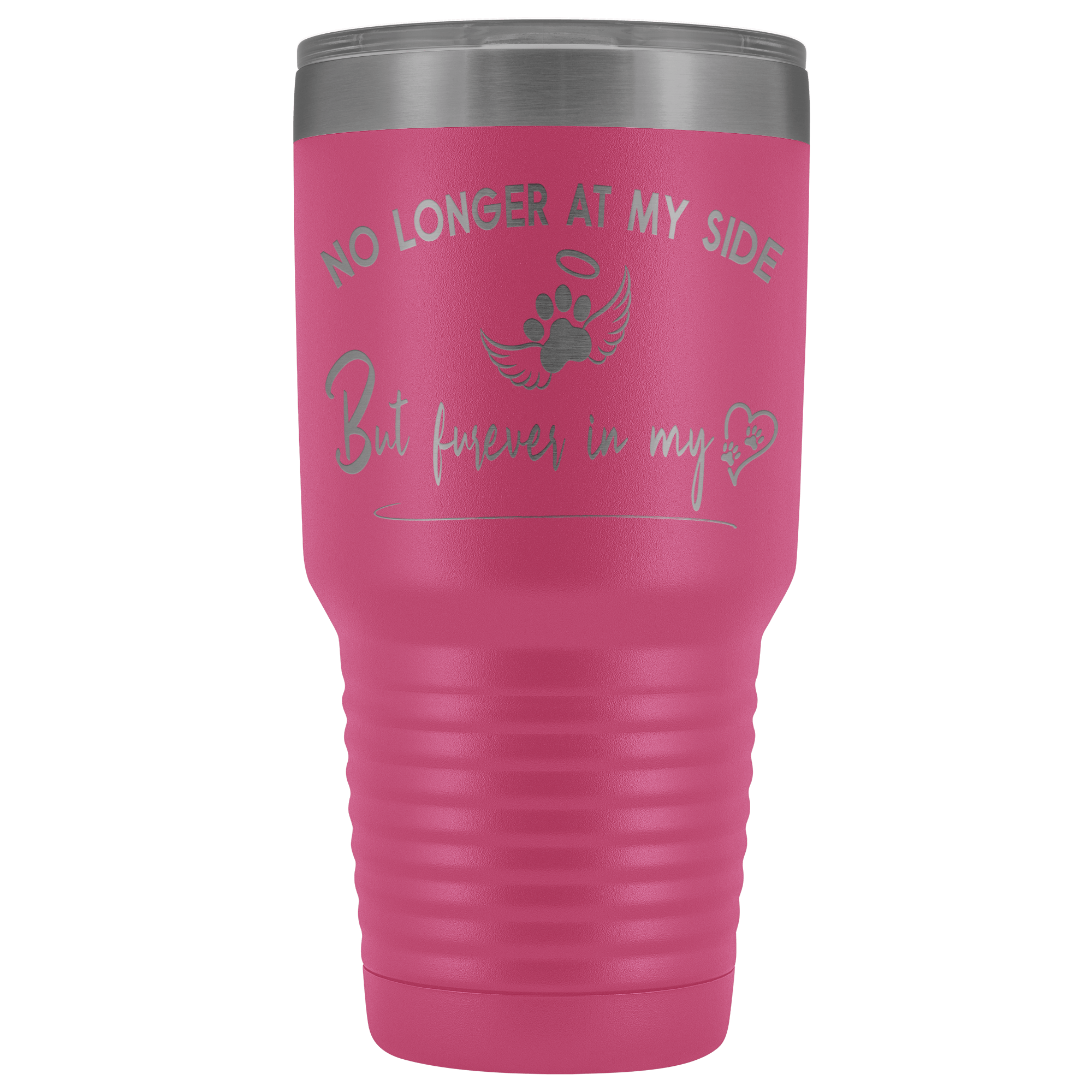 No Longer at my Side Furever in my Heart Memorial 30 oz Tumbler Pink