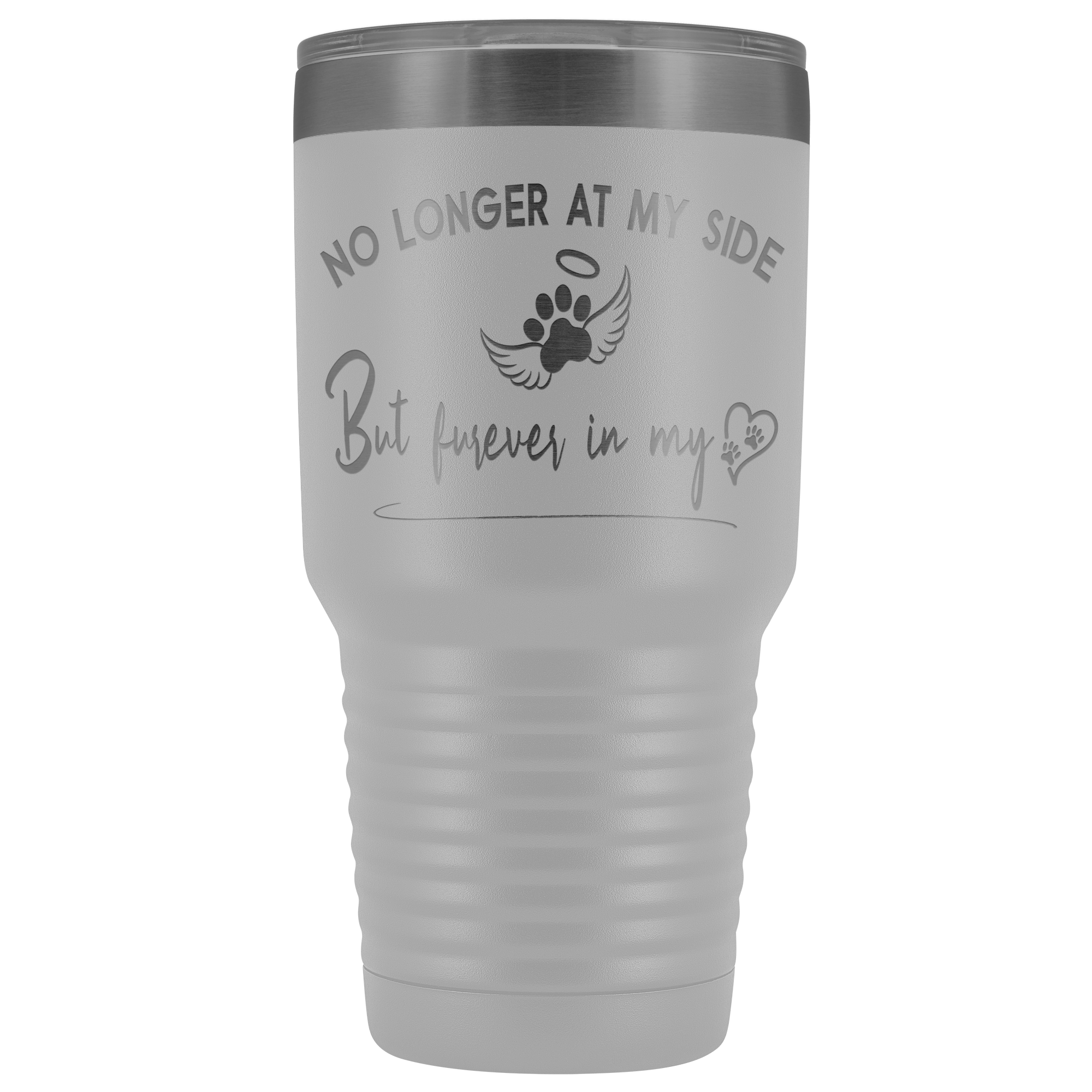 No Longer at my Side Furever in my Heart Memorial 30 oz Tumbler White