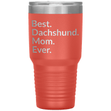Best Dachshund Mom Ever 30 Oz Drink Tumbler - coral