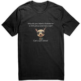 Cat's Can't Drive Funny Joke Chihuahua Tee Shirt