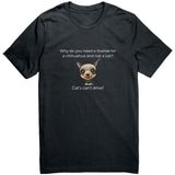 Cat's Can't Drive Funny Joke Chihuahua Tee Shirt