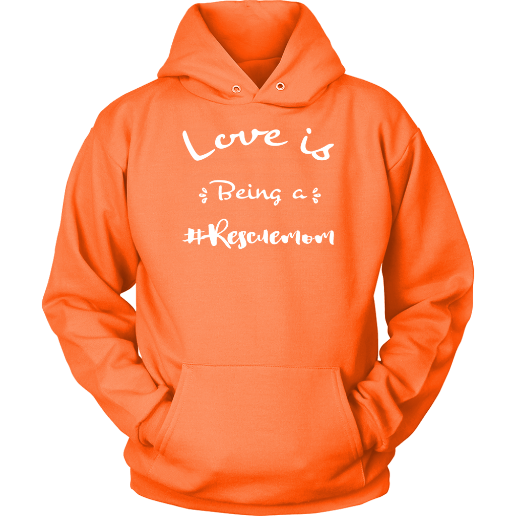 Dog Lovers Sweatshirt - Love is Being a Rescue Mom HoodieNeon Orange