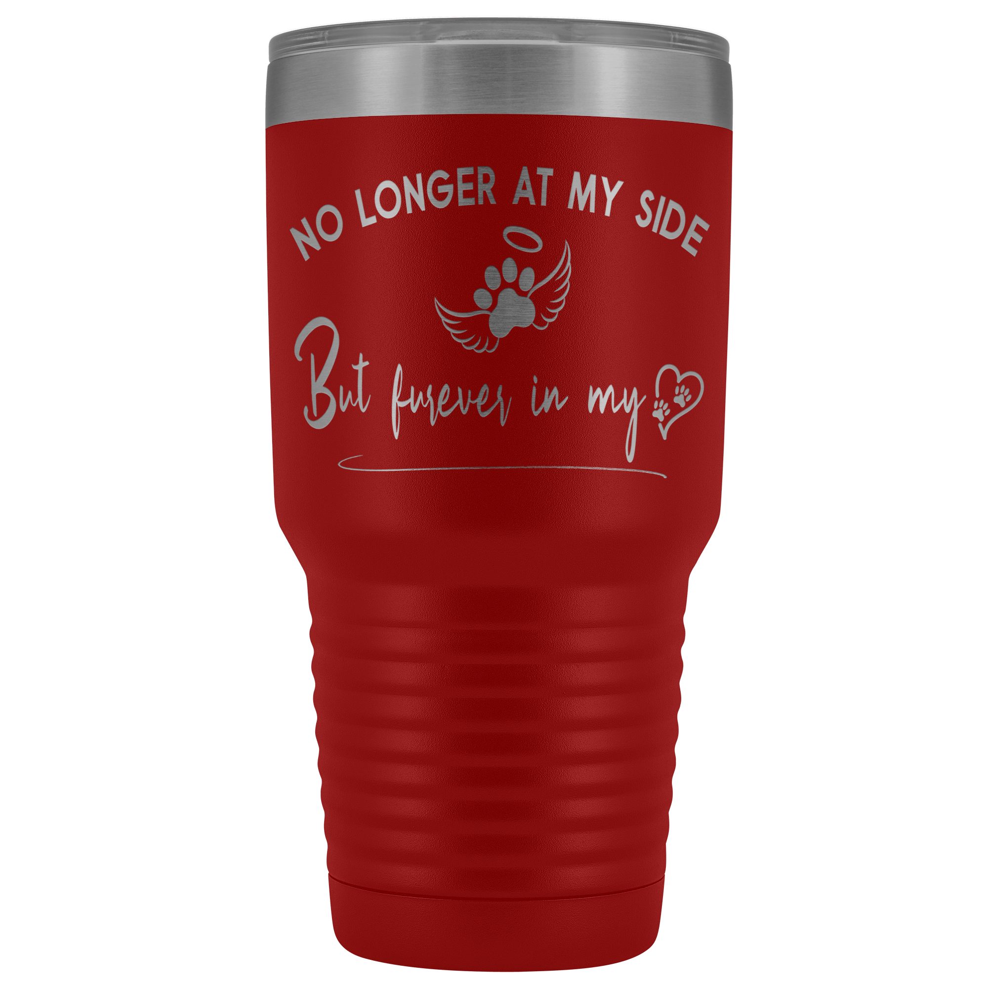 No Longer at my Side Furever in my Heart Memorial 30 oz Tumbler Red