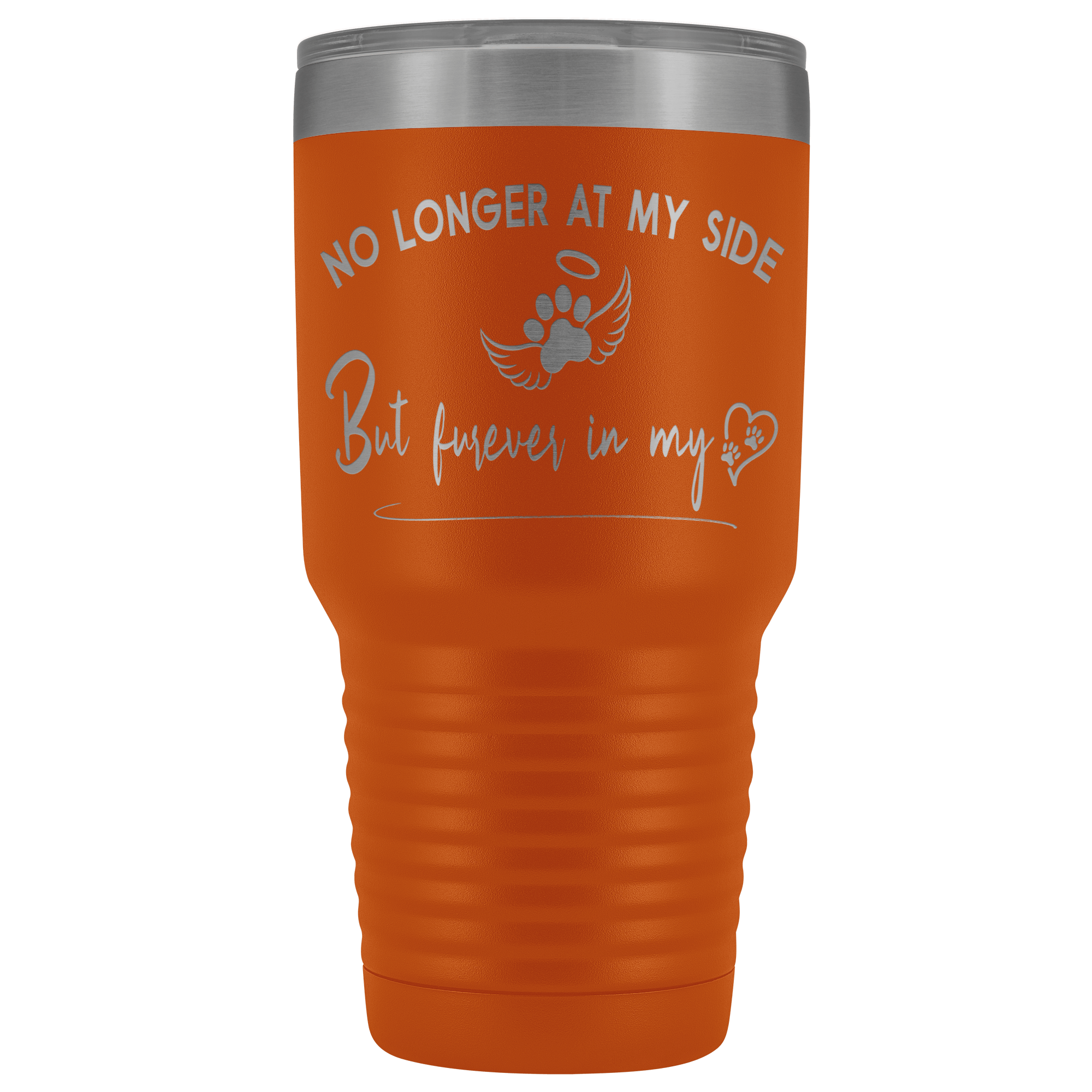 No Longer at my Side Furever in my Heart Memorial 30 oz Tumbler Orange