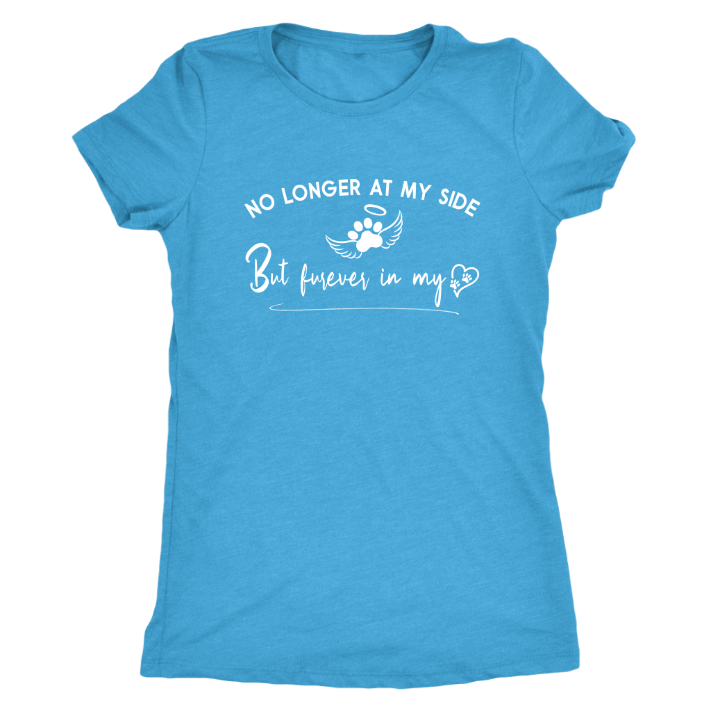 No Longer at my Side Furever in my Heart Memorial T Shirt Vintage Turquoise