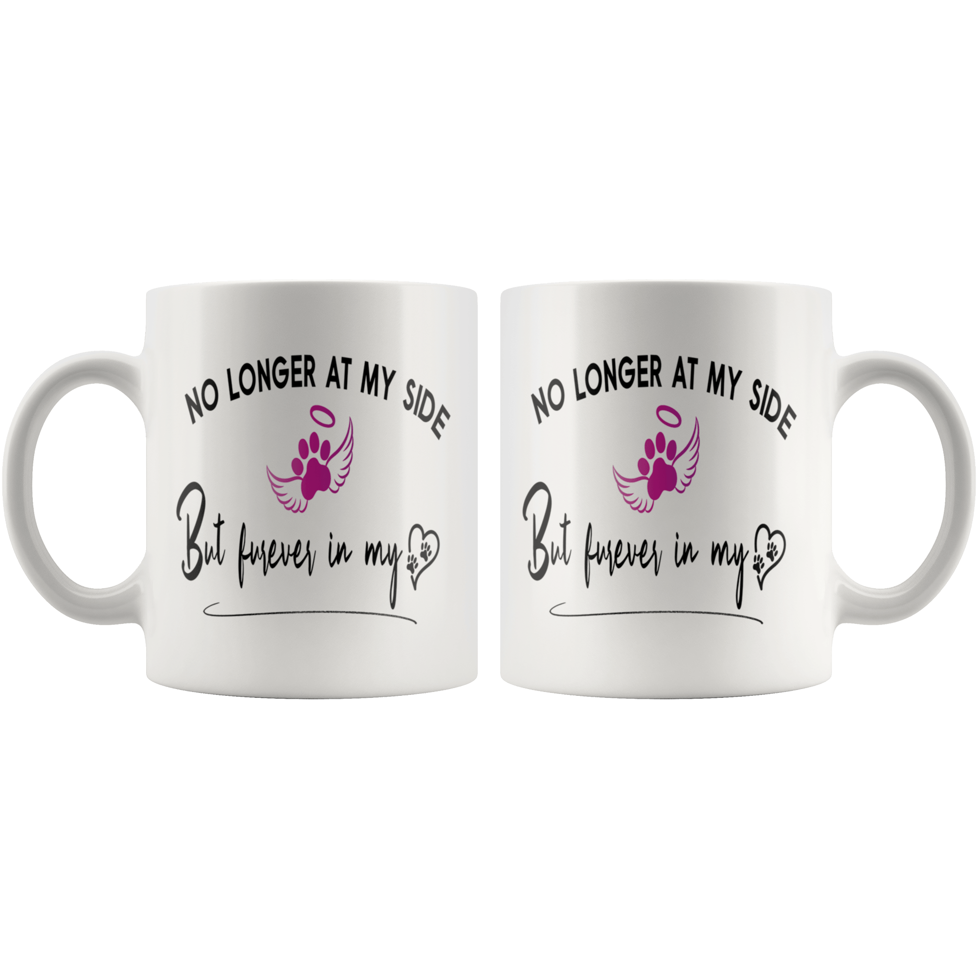 No longer at my side but furever in my heart dog memorial coffee mug 110z front and back design