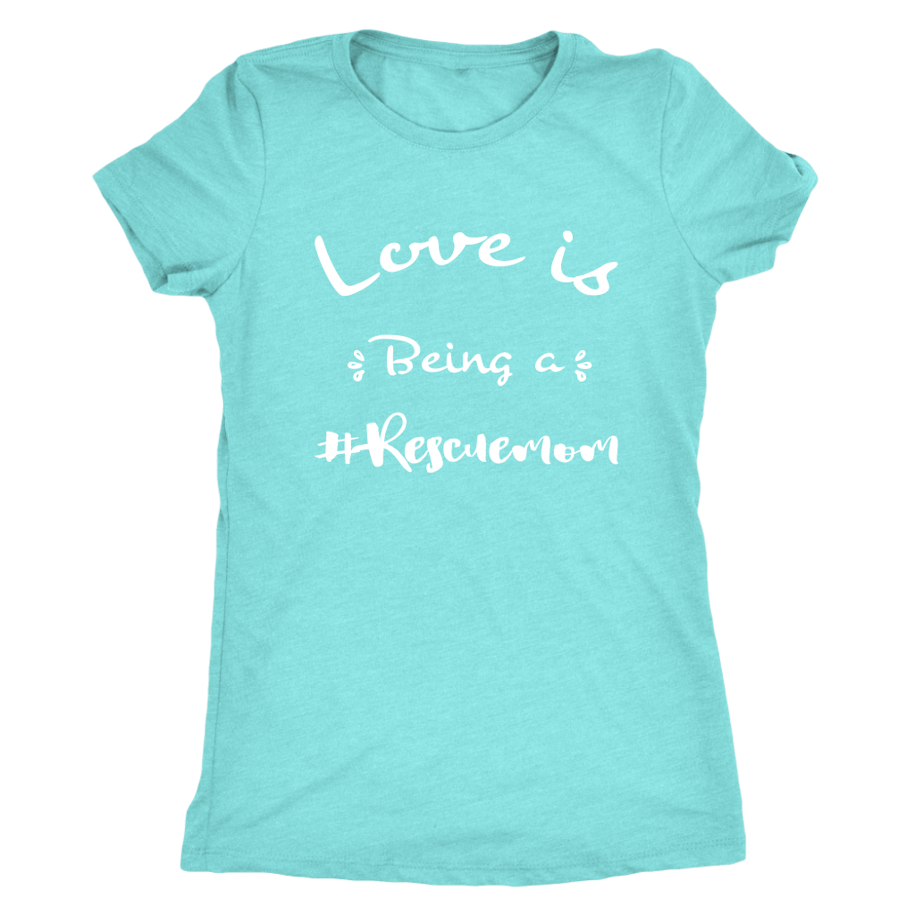 Love is being a rescue mom t-shirt for dog lovers Tahiti Blue