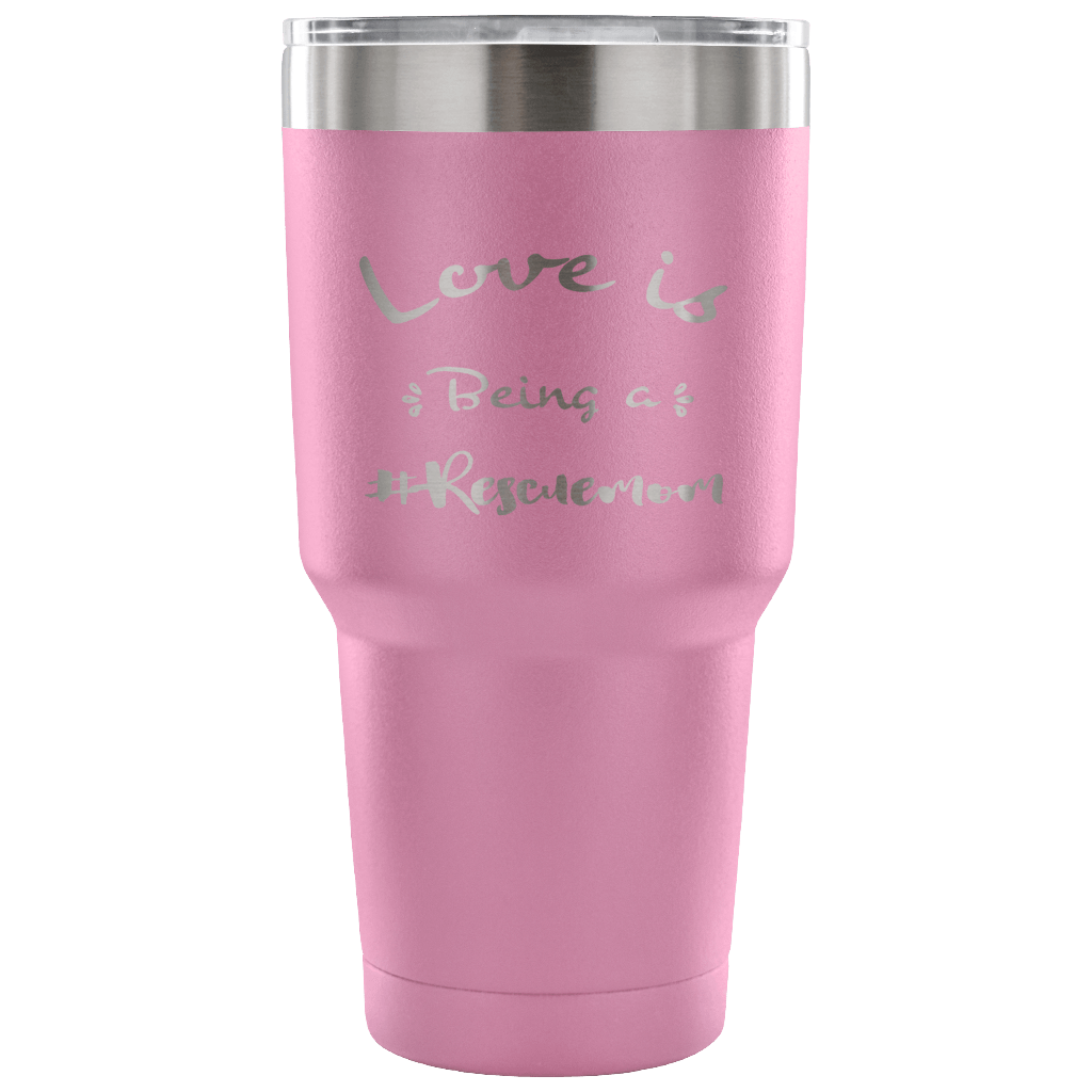 Love is Being a Rescue Mom stainless steel engraved drink Tumbler Light Purple