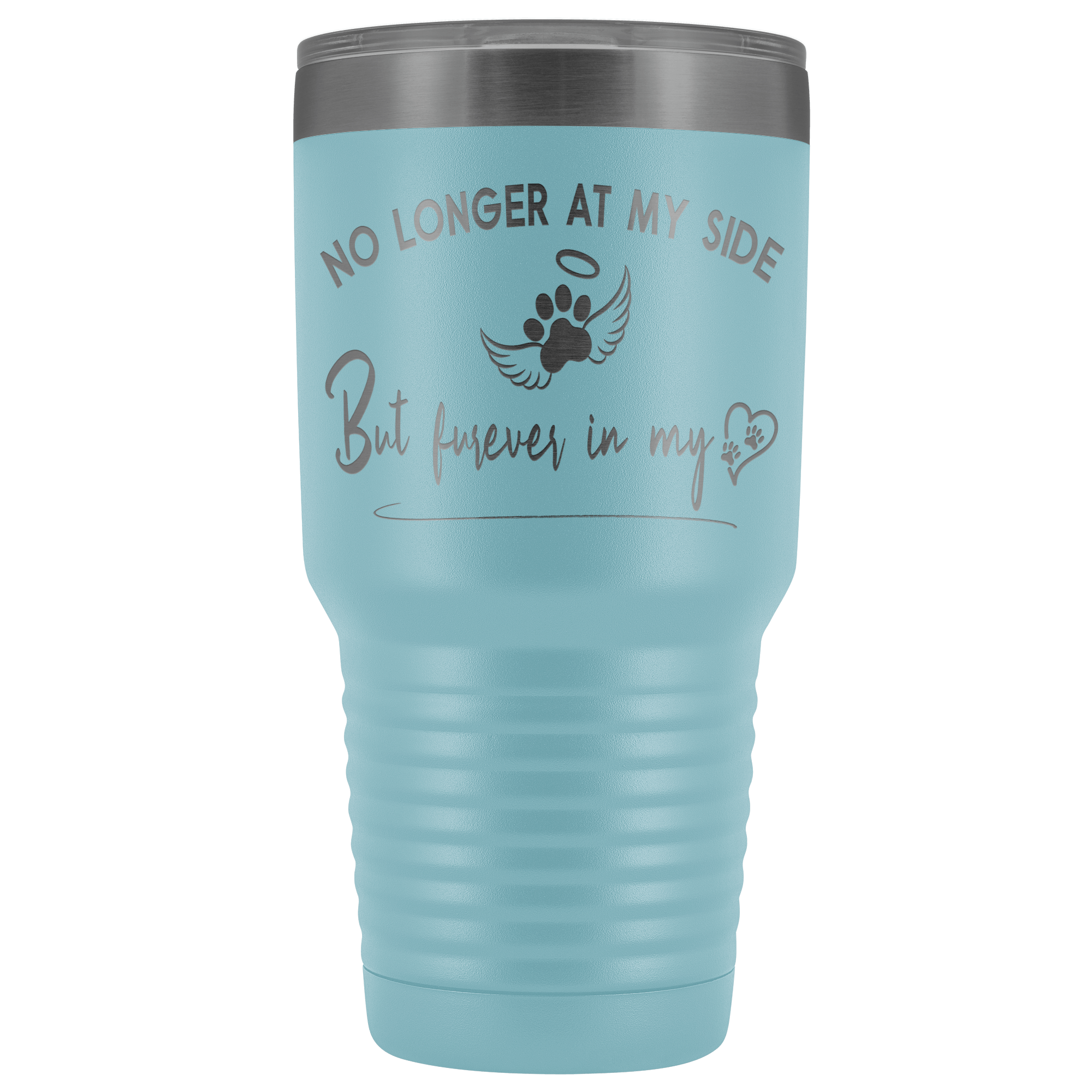No Longer at my Side Furever in my Heart Memorial 30 oz Tumbler Light Blue