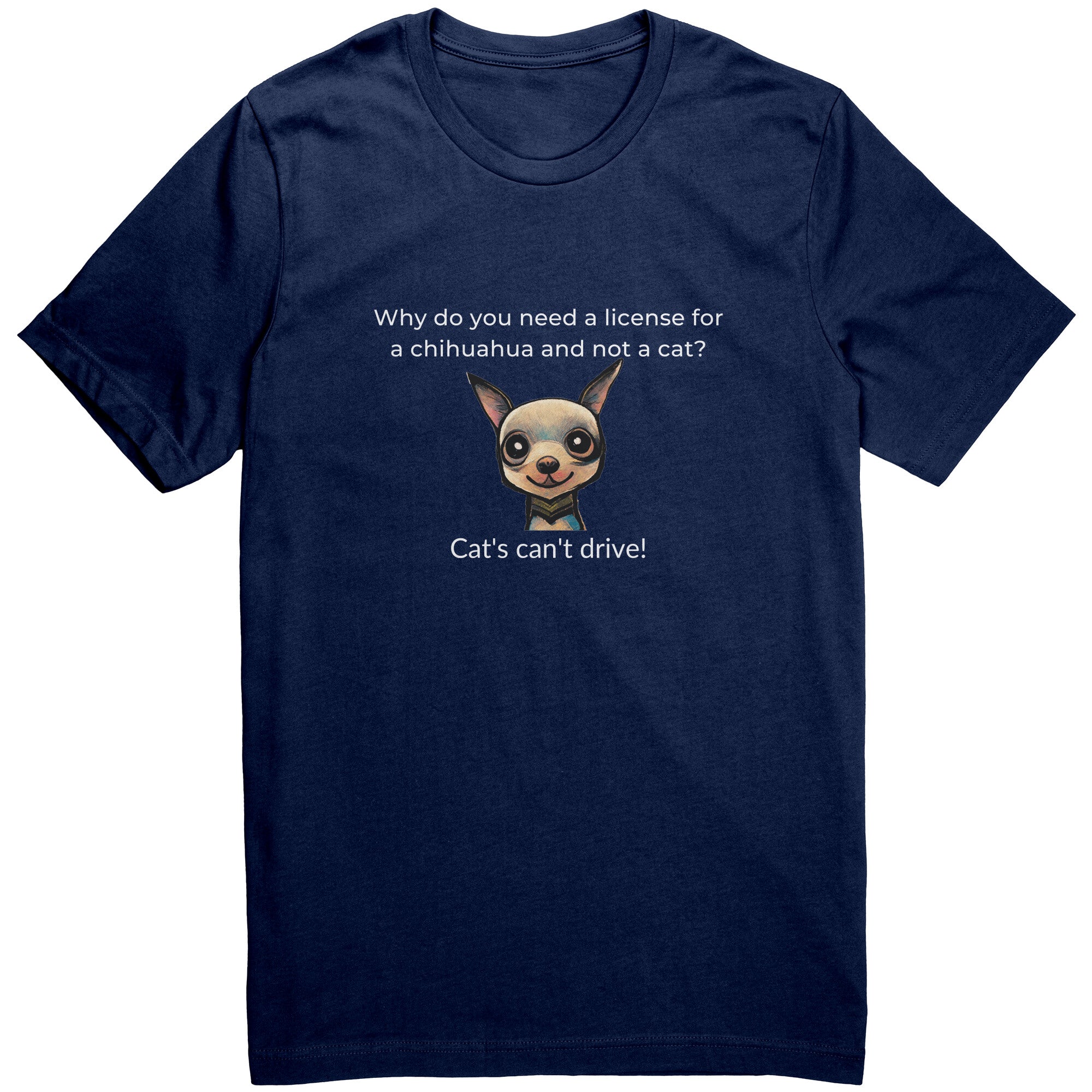 Cat's Can't Drive Funny Joke Chihuahua Tee Shirt