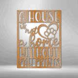 A house is not a home without paw prints metal sign wall decor for dog lovers 12" Copper