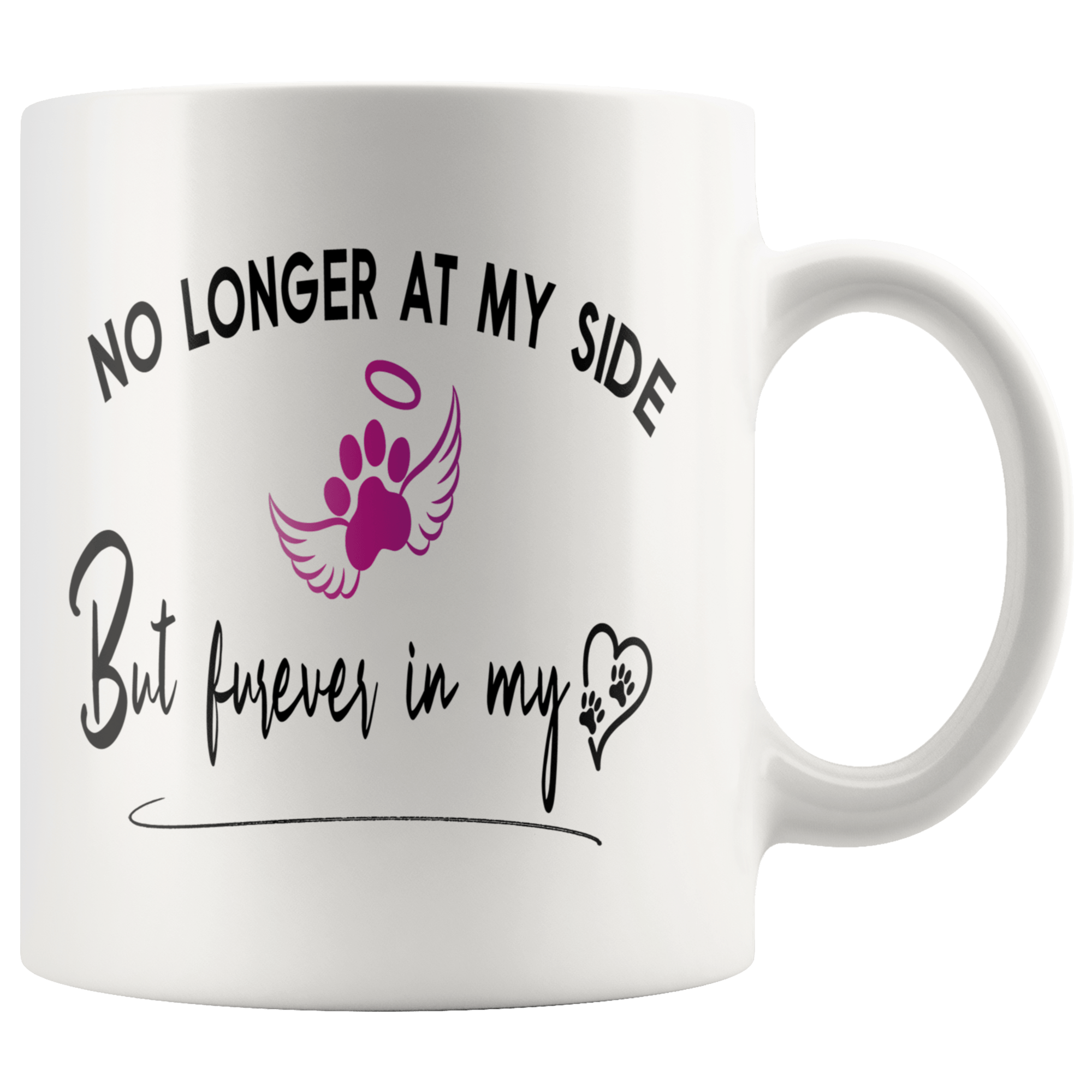 No longer at my side but furever in my heart dog memorial coffee mug 110z