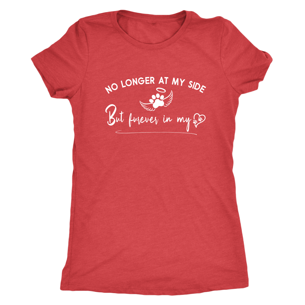 No Longer at my Side Furever in my Heart Memorial T Shirt Vintage Red